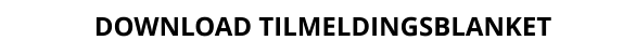 DOWNLOAD TILMELDINGSBLANKET